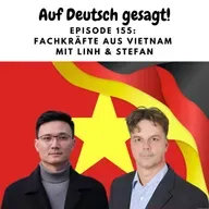 Episode 155: Fachkräfte aus Vietnam mit Linh und Stefan