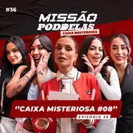 MISSÃO PODDELAS - CAIXA MISTERIOSA #08 - com Flávia Viana