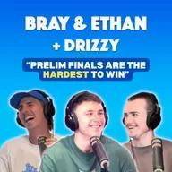 Bray & Ethan - Drizzy | No Drizzy, 3 Massive Prelim Finals & A Look Ahead To Grand Final Week!