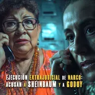 Ejecución extrajudicial de narco: acusan a Sheinbaum y a Godoy