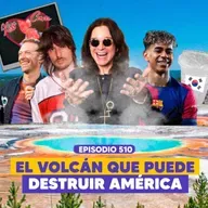 Ep. 510 - Yellowstone: El Monstruo Dormido que Podría Despertar