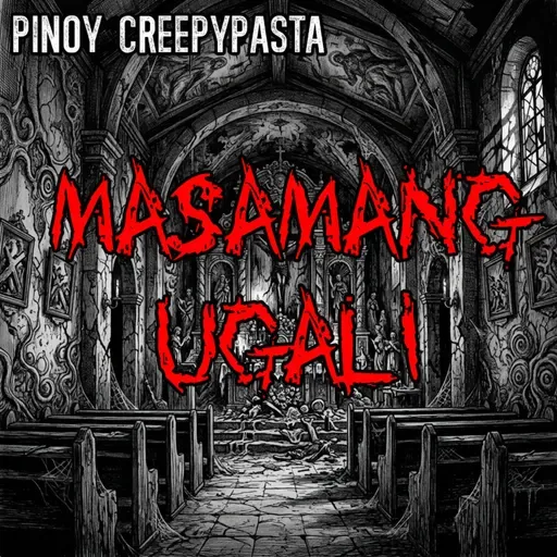 MASAMANG UGALI - Pinoy Creepypasta