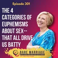 Episode 301: The 4 Categories of Euphemisms about Sex--that All Drive Us Batty!