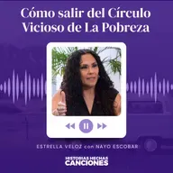491. Cómo salir del Circulo Vicioso de La Pobreza - Estrella Veloz con Nayo Escobar