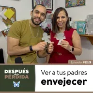 213) Ver a tus padres envejecer
