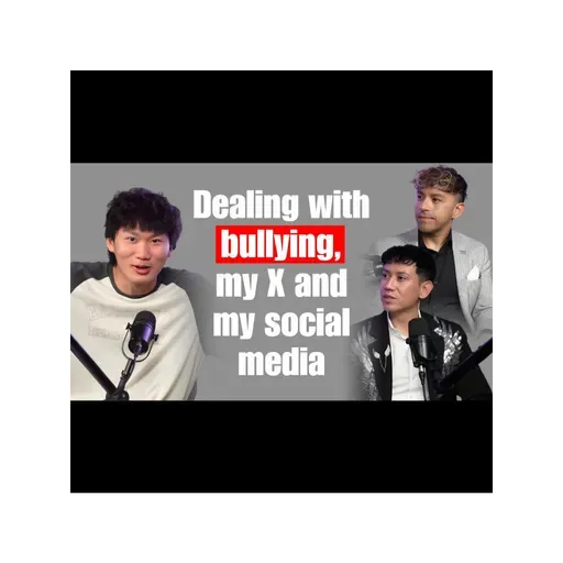 DEALING WITH BULLYING, MY X AND MY SOCIAL MEDIA WITH RYAN TANG