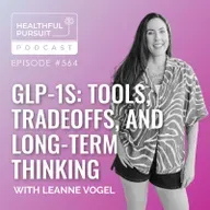 GLP-1s: Tools, Tradeoffs, and Long-Term Thinking