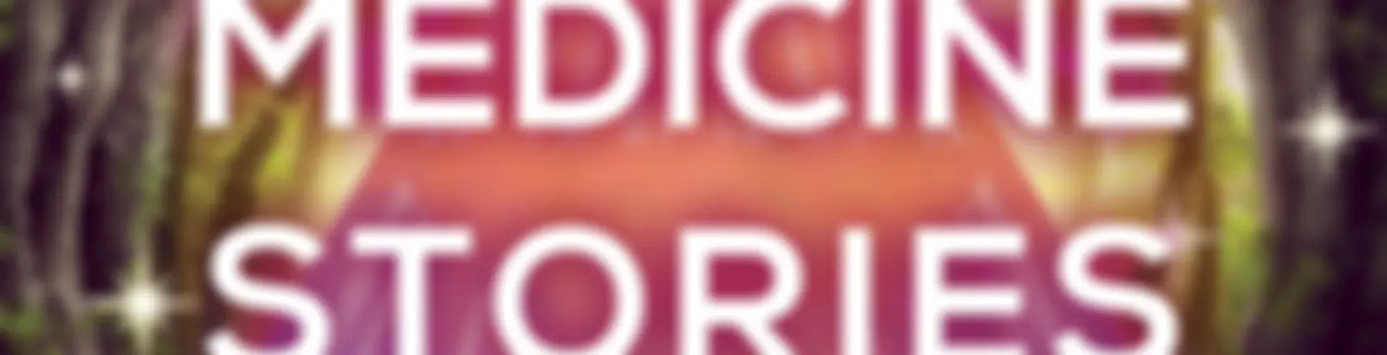 Medicine Stories
