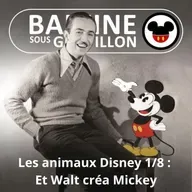 S07E51 Les animaux Disney 1/8 : Et Walt créa Mickey