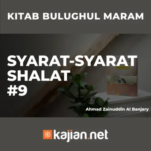 Syarat-Syarat Shalat #9 - Ustadz Ahmad Zainuddin Al-Banjary