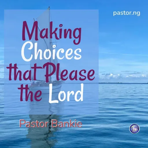 Making Choices that Please the Lord -016 (Avoiding satanic counse)
