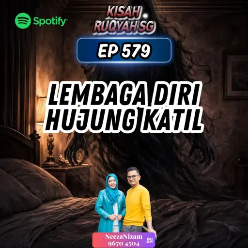Ep 579: Lembaga Diri Hujung Katil