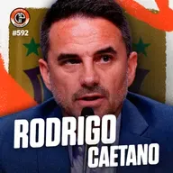 #592 - Rodrigo Caetano [Diretor de seleções da CBF]