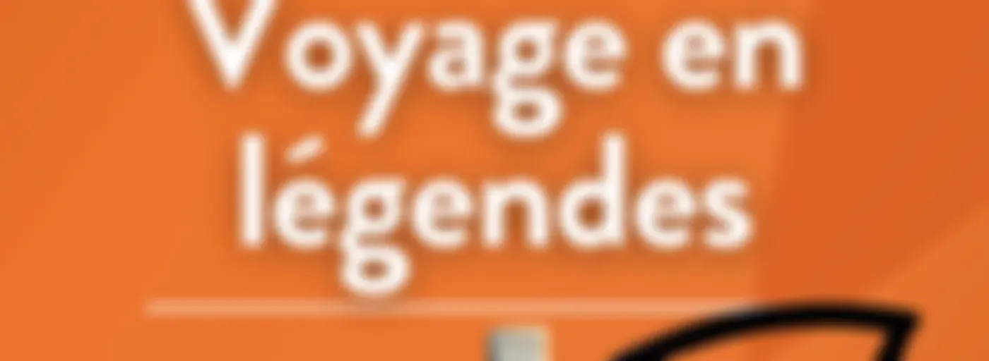 Voyage en légendes