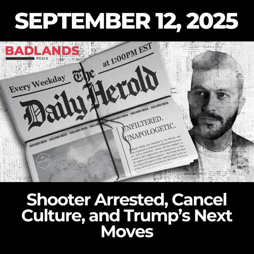 The Daily Herold: September 12, 2025 – Shooter Arrested, Cancel Culture, and Trump’s Next Moves
