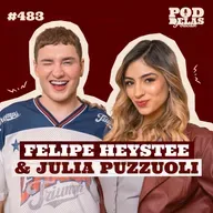 FELIPE HEYSTEE E JULIA PUZZUOLI - PODDELAS PODCAST #483