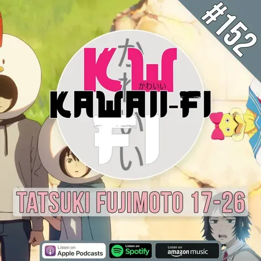 KFR 152: You need to watch Fujimoto Tatsuki 17-26
