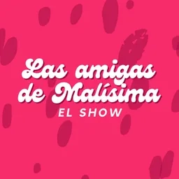 Las Amigas de Malísima: El Show