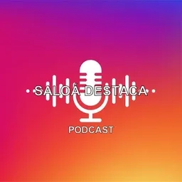 PODCAST SALOÁ DESTACA