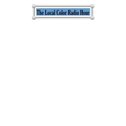 The Local Color Radio Hour