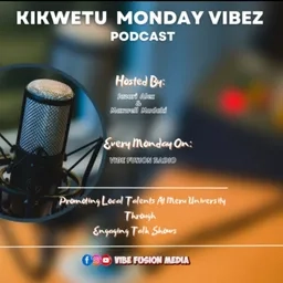 KIKWETU MONDAY VIBEZ EPISODE 1