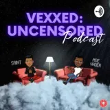 Vexxed: Uncensored