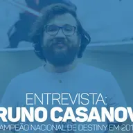 eCast 57 – Entrevista: Bruno Casanova, campeão nacional de Destiny em 2018