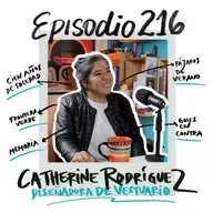 EP216: DISEÑO DE VESTUARIO CON CATHERINE RODRÍGUEZ