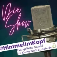 #HimmelImKopf - die Show. Folge 7: Die, in der wir uns verabschieden