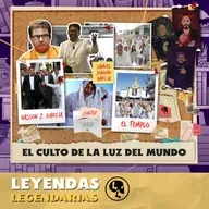 Líderes Legendarios | El Culto de la Luz del Mundo