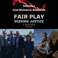 FairPlay EP 7 | Luke Wirkkala, Acquitted