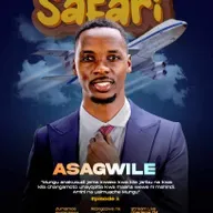 SAFARI ASAGWILE    EPISODE 1 