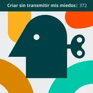 Criar sin transmitir mis miedos