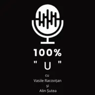 100% "U" - Episodul 125 - Dacă nu acum, atunci când?