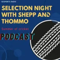 Selection Night with Shepp and Thommo Episode 3 Season 2 Get Home Safe Episode