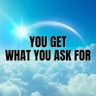 You Always Get What You Ask For | Inspiration & Motivation