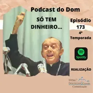 Podcast do Dom - Só Tem Dinheiro... 8.1.2025