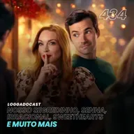 LoGGadoCast 434 - Nosso Segredinho, Senna, Irracional, Sweethearts e muito mais