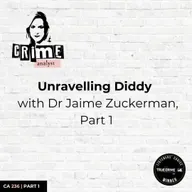 Ep 236: Unravelling Diddy with Dr Jaime Zuckerman, Part 1