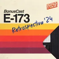 BonusCast #173: Retrospectiva 2024