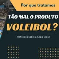 Por que tratamos tão mal o produto voleibol?