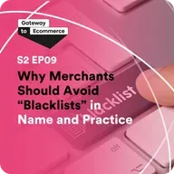 S2 E09: Why Merchants Should Avoid "Blacklists" in Name and Practice