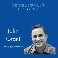 Best of 2024: Using Agile Project Management to Streamline Legal Workflows (John Grant, The Agile Attorney)