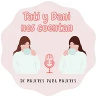 Episodio #4 Tati y Dani nos cuentan