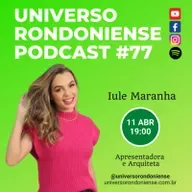 Iule Maranha (Apresentadora) - Universo Rondoniense #77