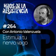 #264 ¿Cómo y por qué estimular tu nervio vago? Con Antonio Valenzuela