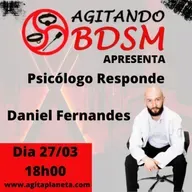 Programa Agitando BDSM - Psicólogo Responde Com Daniel Fernandes