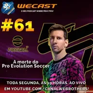 ⚽️Wecast 61⚽️ - A morte do Pro Evolution Soccer