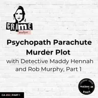 Ep 232: Psychopath Parachute Murder Plot with Detective Maddy Hennah and Rob Murphy, Part 1