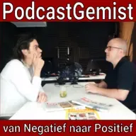 #17 - PodcastGemist - THEMA - van Negatief naar Positief - 07 juni 2022